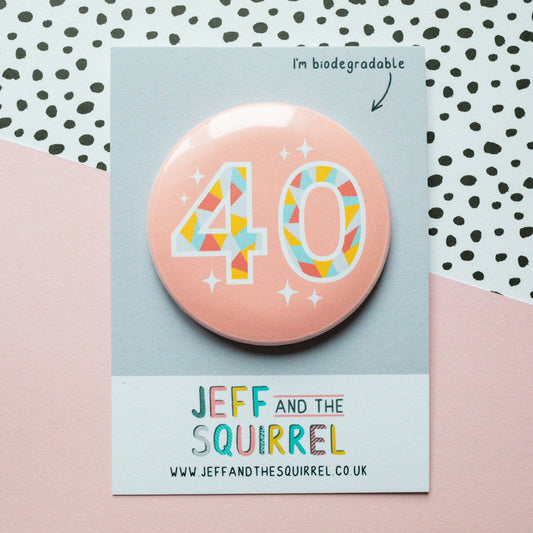 40th Birthday Badge Pink